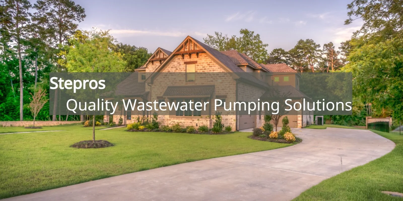 A residential home with the text "Stepros: Quality Wastewater Pumping Solutions"